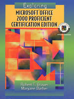 Exploring Microsoft Office Professional  2000, Proficient Certification Edition - Robert T. Grauer, Maryann Barber