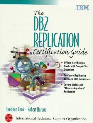 The DB2 Replication Certification Guide - Jonathan Cook, Robert Harbus