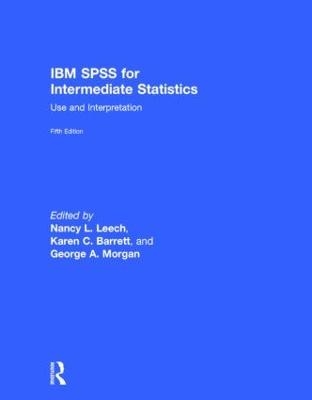 IBM SPSS for Intermediate Statistics - Nancy L. Leech, Karen C. Barrett, George A. Morgan