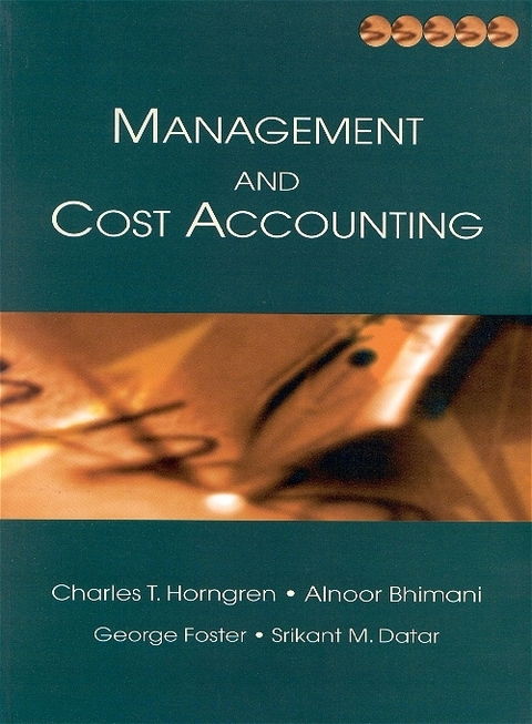 Management And Cost Accounting - Charles T. Horngren, Alnoor Bhimani, Srikant M. Datar, George Foster