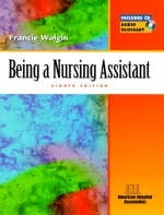 Being a Nursing Assistant - Francie Wolgin