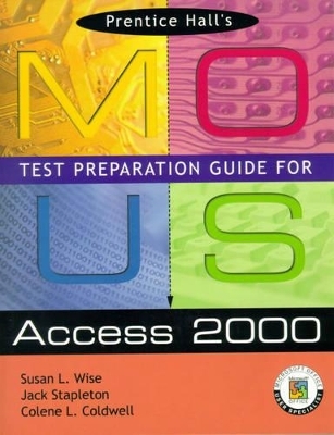 Prentice Hall MOUS Test Preparation Guide for Access 2000 and CD Package - Sue Wise, John Stapleton, Colene Coldwell