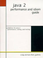 Java 2 Performance and Idiom Guide - Craig Larman, Rhett Guthrie