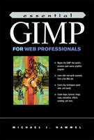 Essential GIMP for Web Professionals - Michael J. Hammel