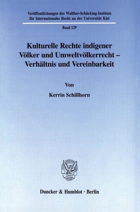 Kulturelle Rechte indigener Völker und Umweltvölkerrecht - Verhältnis und Vereinbarkeit. - Kerrin Schillhorn