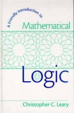 A Friendly Introduction to Mathematical Logic - Christopher C. Leary