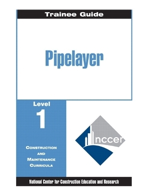 Pipelayer Trainee Guide, Level 1 -  NCCER