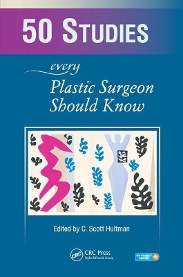 50 Studies Every Plastic Surgeon Should Know - C. Hultman