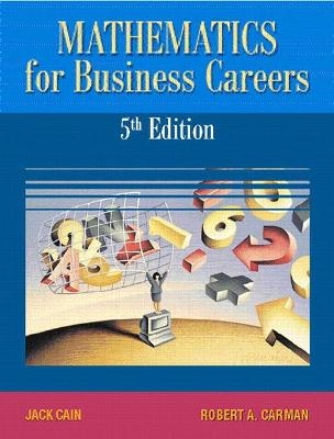 Mathematics for Business Careers - Jack Cain, Robert Carman  Emeritus