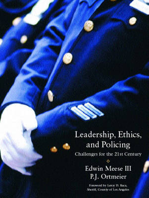 Leadership, Ethics and Policing - Edwin Meese  III, P. J. Ortmeier