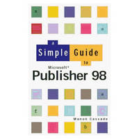 Simple Guide To Publisher 98 - Manon Cassade