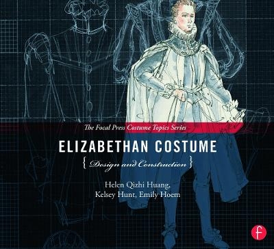 Elizabethan Costume Design and Construction - Helen Huang, Emily Hoem, Kelsey Hunt