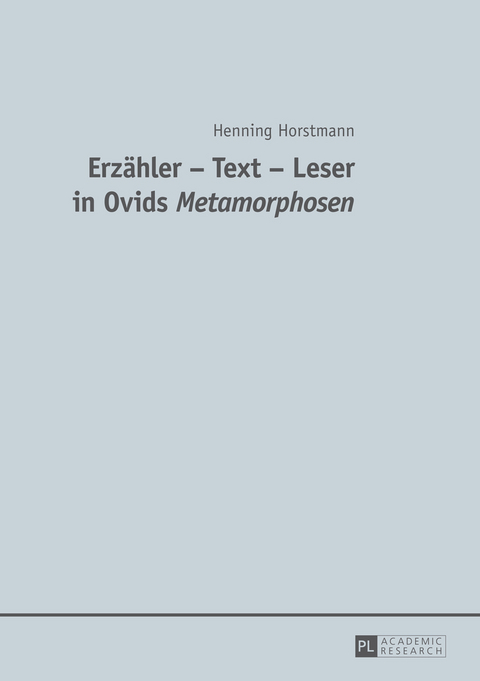 Erzähler – Text – Leser in Ovids "Metamorphosen" - Henning Horstmann