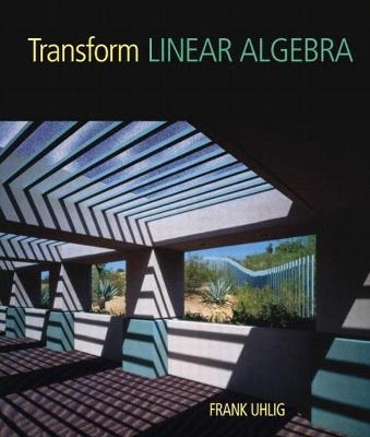 Transform Linear Algebra - Frank Uhlig