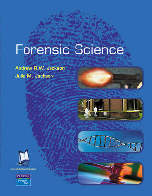 Forensic Science - Andrew R.W. Jackson, Julie M. Jackson