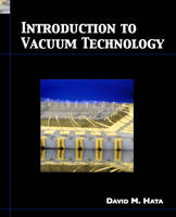 Introduction to Vacuum Technology - David M. Hata