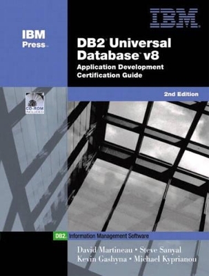 DB2® Universal Database V8 Application Development Certification Guide - David Martineau, Steve Sanyal, Kevin Gashyna, Michael Kyprianou