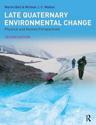 Late Quaternary Environmental Change - Mike Walker, Martin Bell