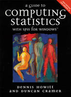 A Guide to Computing Statistics with SPSS for Windows Version 10 - Dennis Howitt, Duncan Cramer