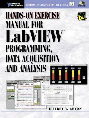 Hands-On Exercise Manual for LabVIEW Programming, Data Acquisition and Analysis - Jeffrey Y. Beyon