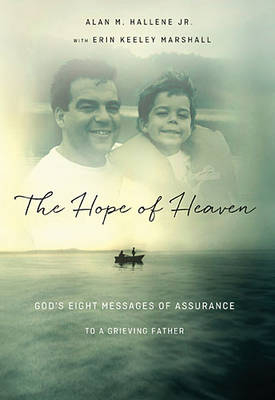 The Hope of Heaven - Alan M Hallene Jr.