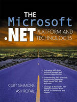 The Microsoft .NET Platform and Technologies - Curt Simmons, Ash Rofail