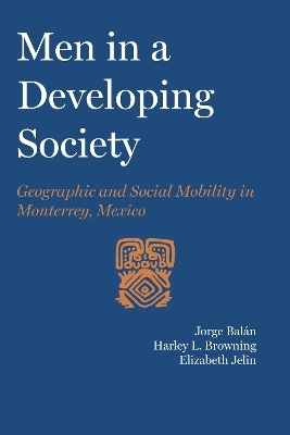 Men in a Developing Society - Jorge Balán, Harley Linwood Browning, Elizabeth Jelin