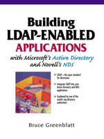 Building LDAP-Enabled Applications with Microsoft's Active Directory and Novell's NDS - Bruce Greenblatt