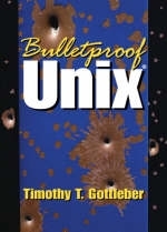 Bulletproof UNIX - Tim Gottleber