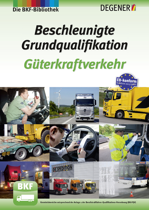 Beschleunigte Grundqualifikation Güterkraftverkehr - Nicole Eckelmann, Olaf Köhler, Egon Matthias, Winfried Heigl, Erwin Petersen, Rolf Dänekas, Dr. Thomas Goedecke, Volker Weyen, Ralf Sick, Dirk Wegner, Uwe Zdarsky, Margarete Piekulla, Dieter Quentin, Hartmut Schultz