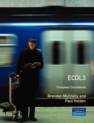 ECDL 3 The Complete Coursebook - Brendan Munnelly, Paul Holden