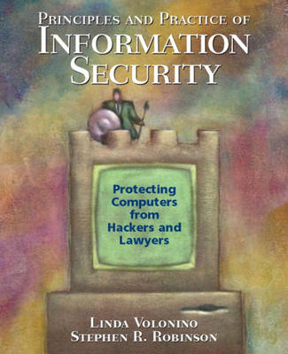 Principles and Practice of Information Security - Linda Volonino, Stephen R. Robinson