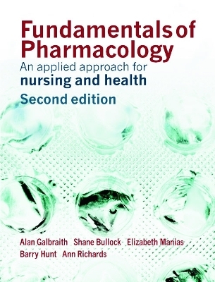 Fundamentals of Pharmacology - Alan Galbraith, Shane Bullock, Elizabeth Manias, Barry Hunt, Ann Richards