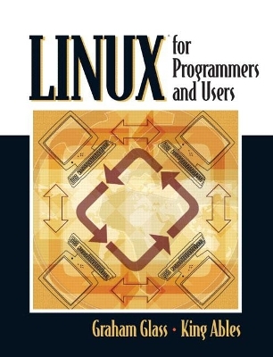 Linux for Programmers and Users - Graham Glass, King Ables