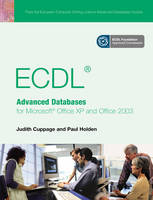 ECDL: Advanced Databases for Microsoft Office XP and Office 2003 - Paul Holden