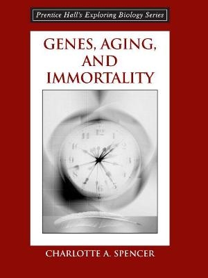 Genes, Aging and Immortality - Charlotte Spencer