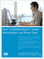 Linux Troubleshooting for System Administrators and Power Users - James Kirkland, David Carmichael, Christopher L. Tinker, Gregory L. Tinker