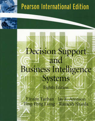 Decision Support and Business Intelligence Systems - Efraim Turban, Jay E. Aronson, Ting-Peng Liang, Ramesh Sharda