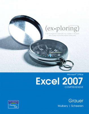 Exploring Microsoft Office Excel 2007 Comprehensive - Robert T. Grauer, Judy Scheeren