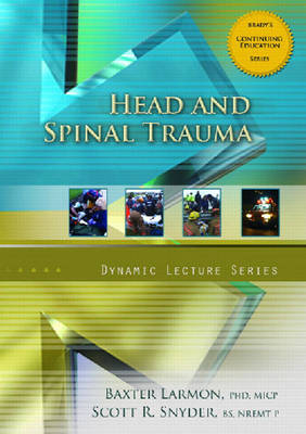 Head and Spinal Trauma CD, Dynamic Lecture Series - Baxter Larmon, Scott T. Snyder