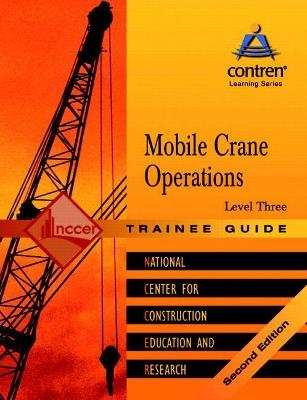 Mobile Crane Operations Level 3 Trainee Guide, Paperback -  NCCER