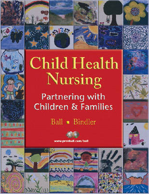 Child Health Nursing - Jane W. Ball, Ruth C. Bindler