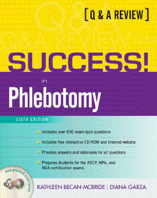 SUCCESS! in Phlebotomy - Kathleen Becan-McBride, Diana Garza