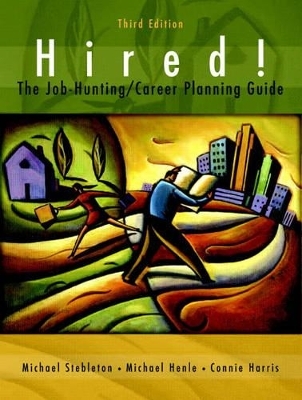 Hired! The Job-Hunting/Career-Planning Guide - Michael Stebleton, Michael Henle, Connie Harris