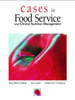 Cases in Foodservice and Clinical Nutrition Management - Amy Allen-Chabot, Ken Jarvis, Robert O'Halloran