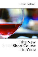 The New Short Course in Wine - Lynn Hoffman