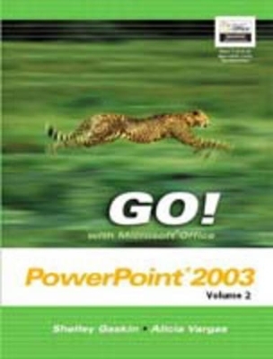 Go! with Microsoft Office PowerPoint Vol. 2 and Student CD Package - Shelley Gaskin, Alicia Vargas