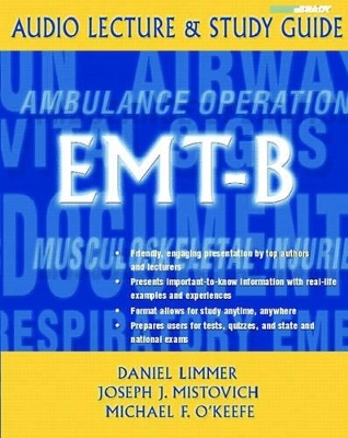 Audio Lecture & Study Guide - Daniel J. Limmer  EMT-P, Joseph J. Mistovich, Michael F. O'Keefe