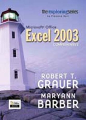 Exploring Microsoft Excel 2003 Comprehensive and Student Resource CD Package - Robert T Grauer, Maryann Barber