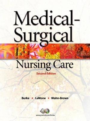 Medical-Surgical Nursing Care - Karen M. Burke, Priscilla T Lemone, Elaine Mohn-Brown